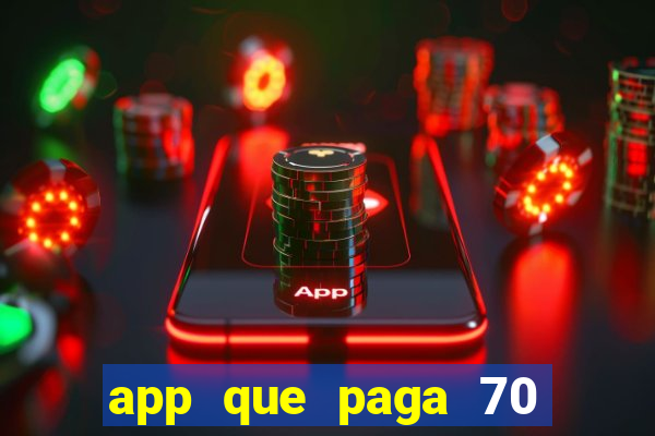 app que paga 70 reais para se cadastrar